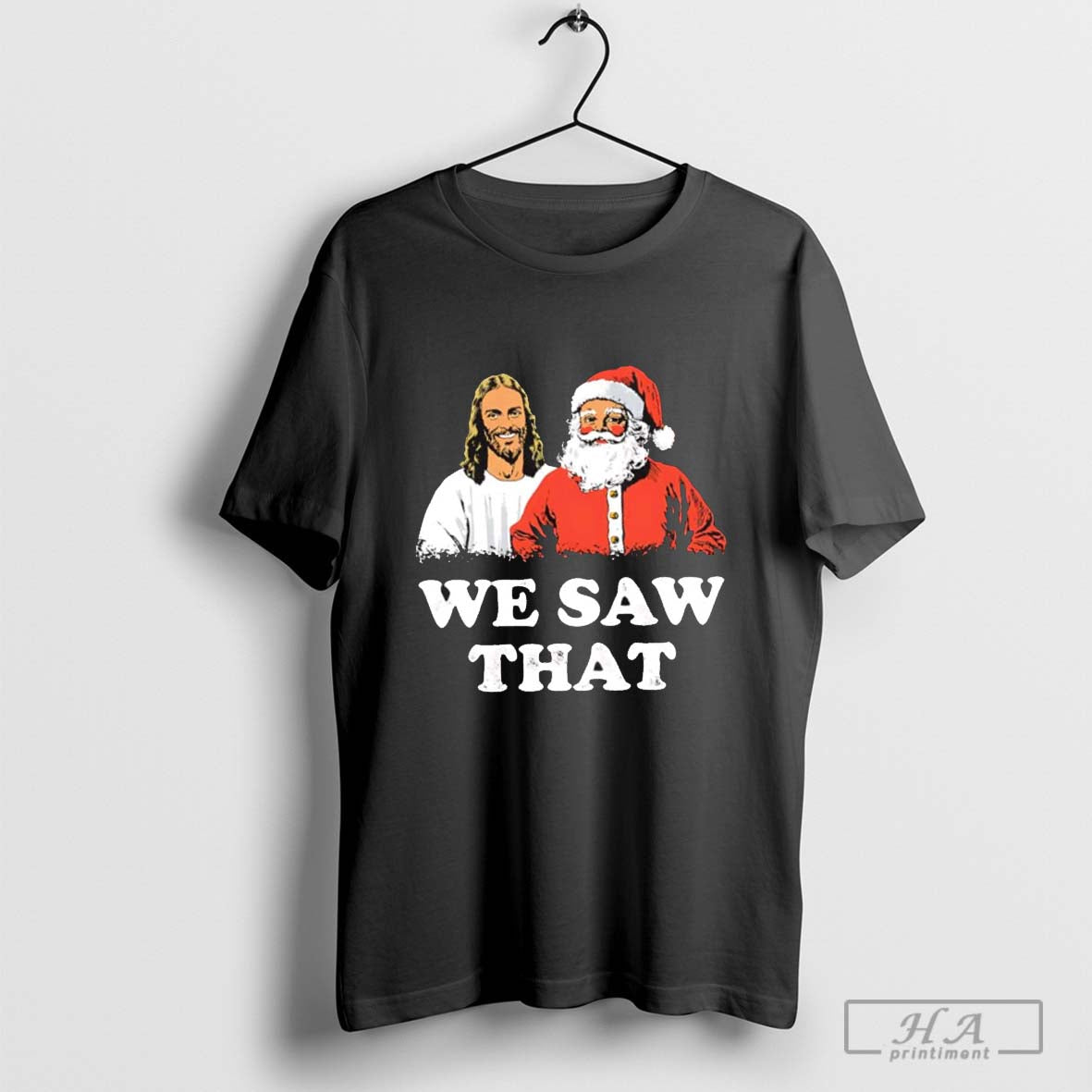 Santa Claus and Jesus we saw that Christmas T-shirt