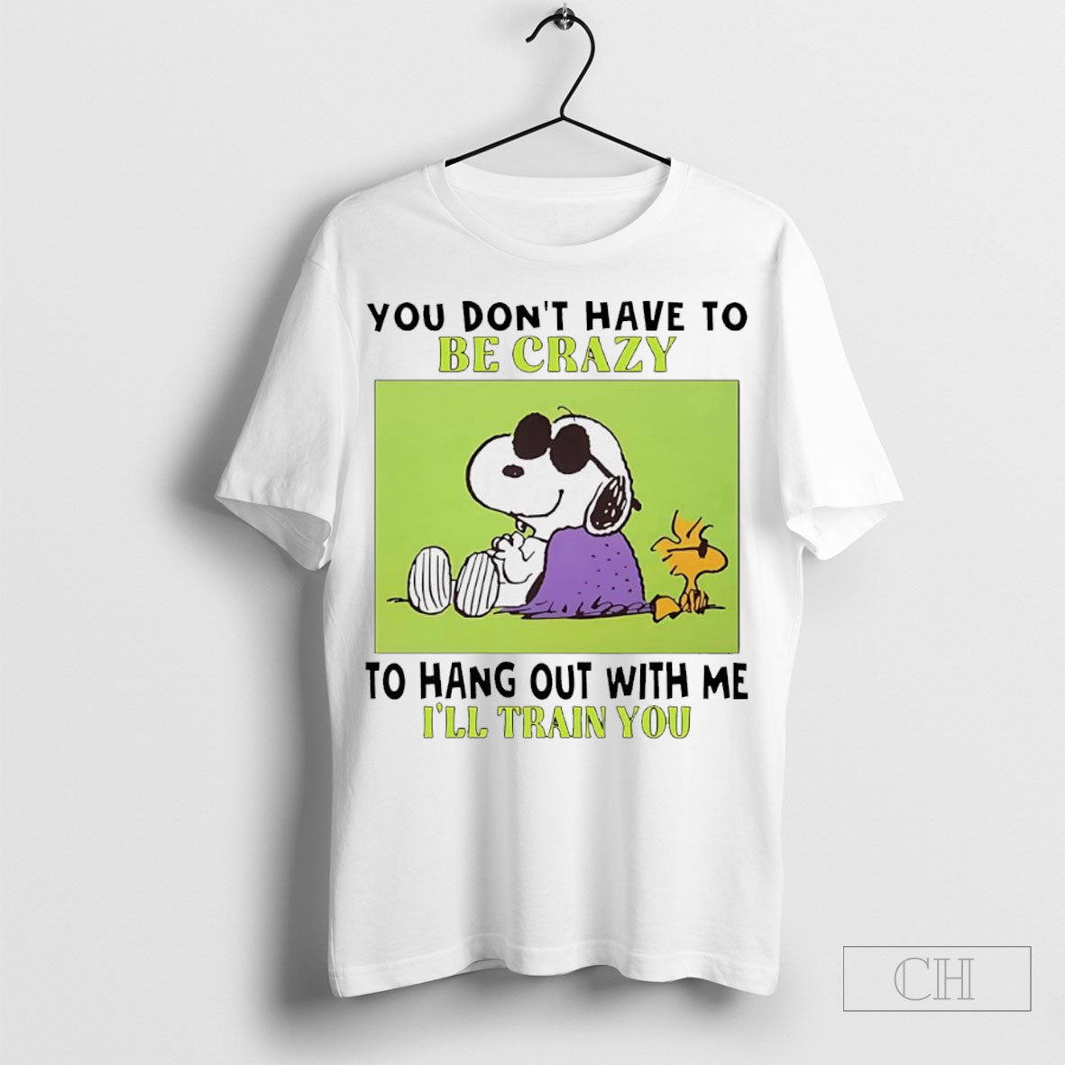 Snoopy You Dont Have To Be Crazy To Hang Out With Me Ill Train You Shirt