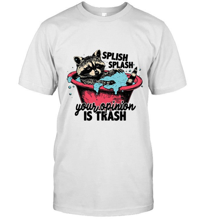 Splish Splash Your Opinion Is Trash