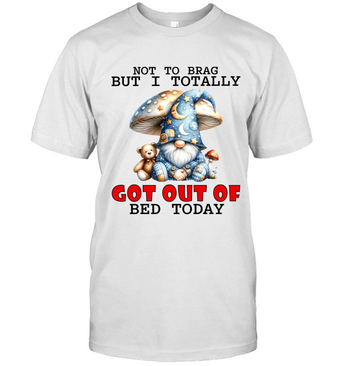 NOT TO BRAG BUT I TOTALLY GOT OUT OF BED TODAY_1