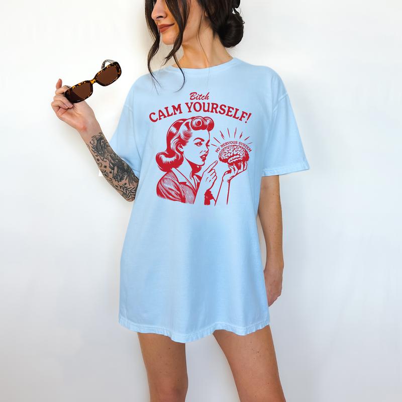 Calm Yourself - T-Shirt, Mental Health, Cute Graphic, Funny Apparel