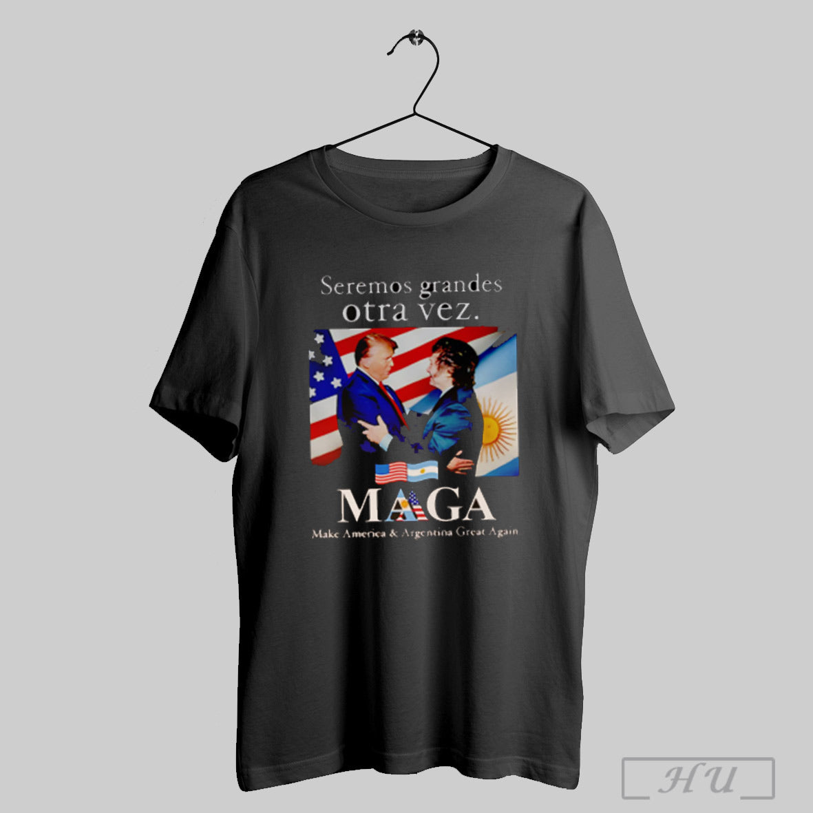 Seremos Grandes Otra Vez Maga Make America And Argentina Great Againt Shirt Sweatshirt Poster