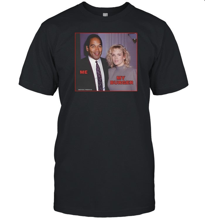 Me My Burger Oj Simpson Killing Wife Shirt_1