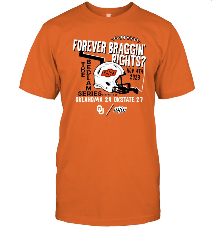 Forever Braggin' Rights Oklahoma State Cowboys 27 24 Oklahoma Sooners 2023 Bedlam Series T Shirt