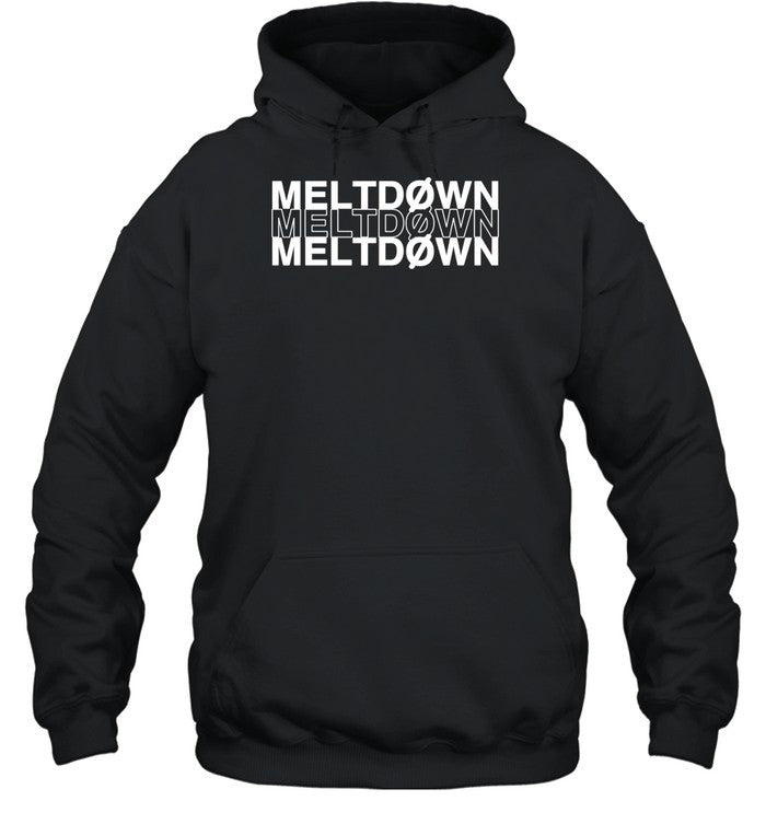 Meltdown Meltdown Meltdown Hoodie