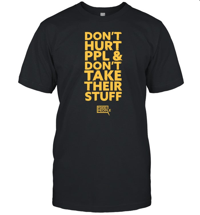 Shirt Don't Hurt Ppl & Don't Take Their Stuff