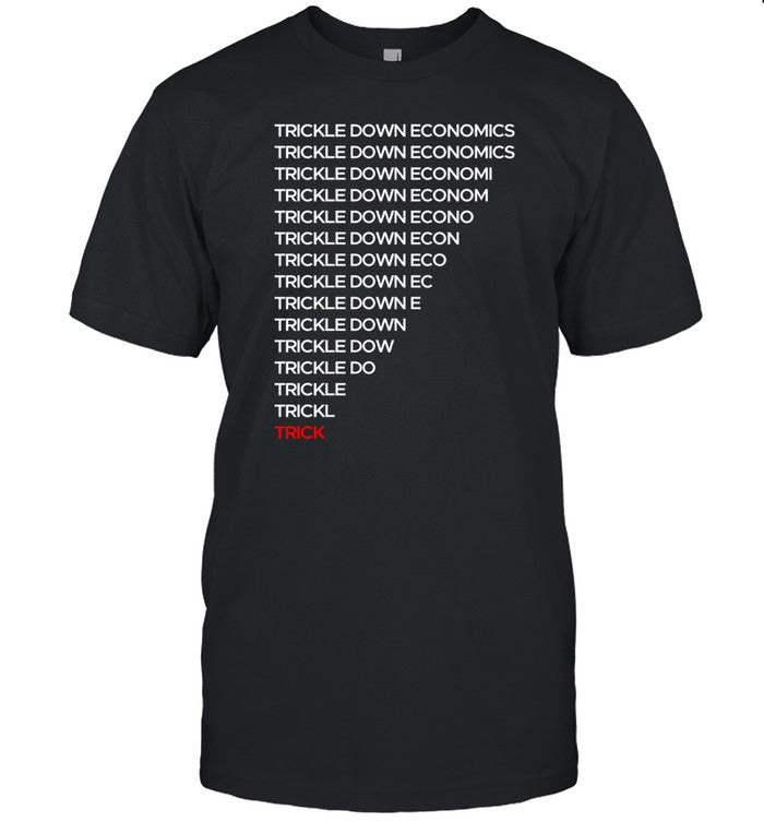 Robert Reich Trickle Down Economics T Shirt