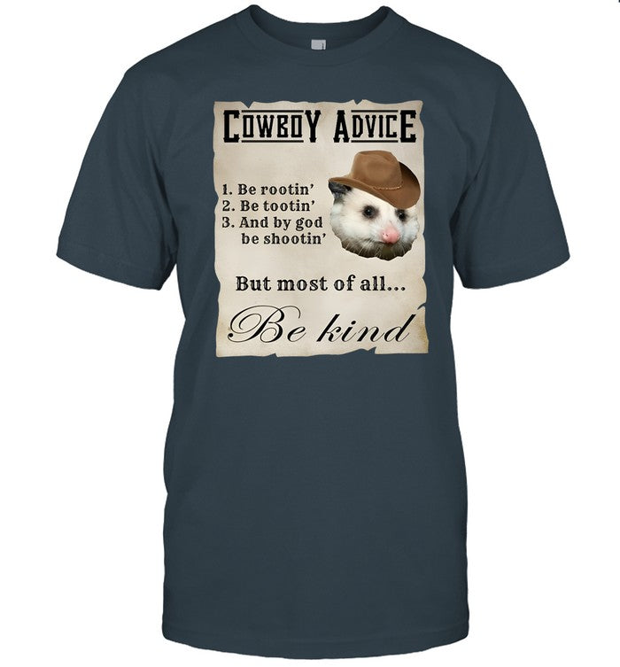Shirt Cowboy Advice 1 Be Rootin' 2 Be Tootin' 3 And By God Be Shootin' But Most Of All Be Kind