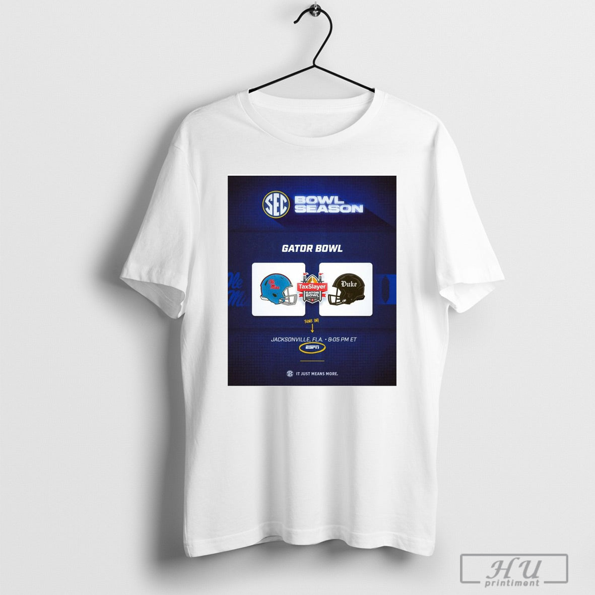 Poster Ole Miss Rebels Vs Duke Blue Devils Taxslayer Gator Bowl Tune In Jacksonville Fla It Just Means More T Shirt