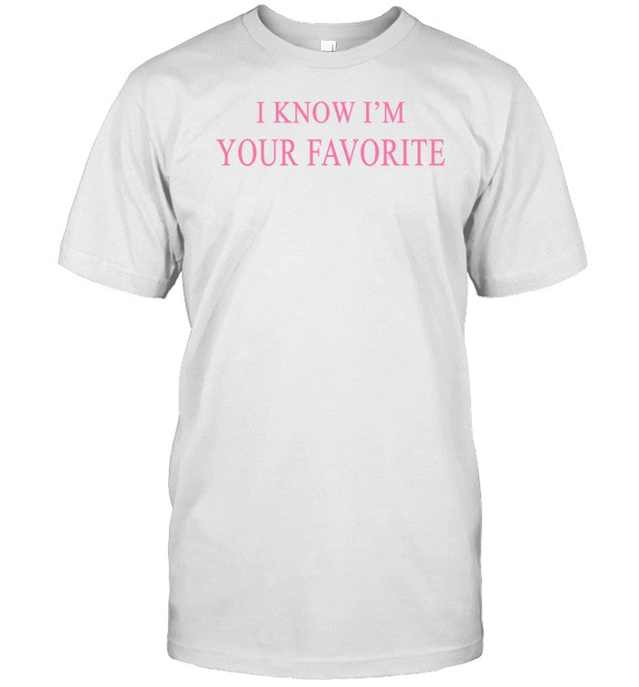 Baseball Chickie I Know I'm Your Favorite Shirt