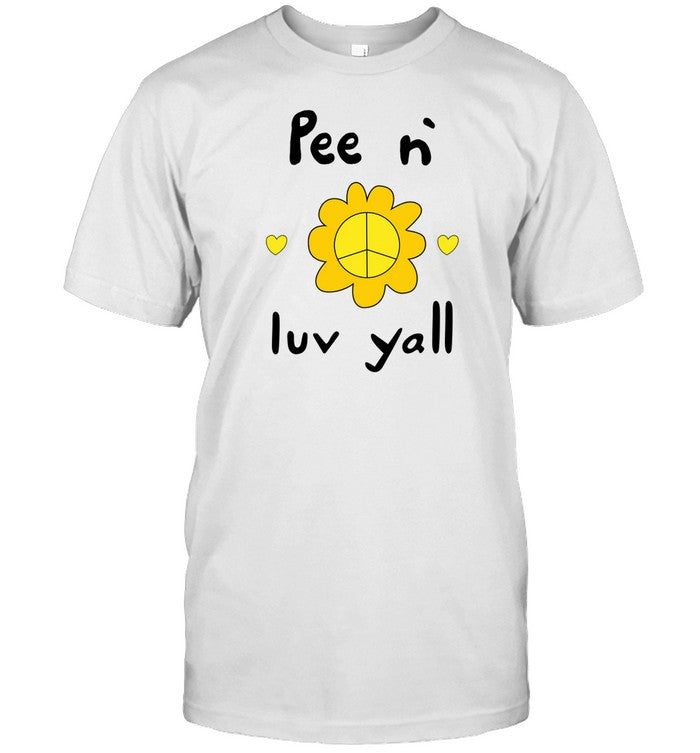 Shirt Pee N` Luv Yall