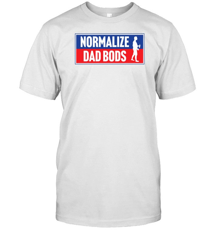 Normalize Dad Bods Shirt