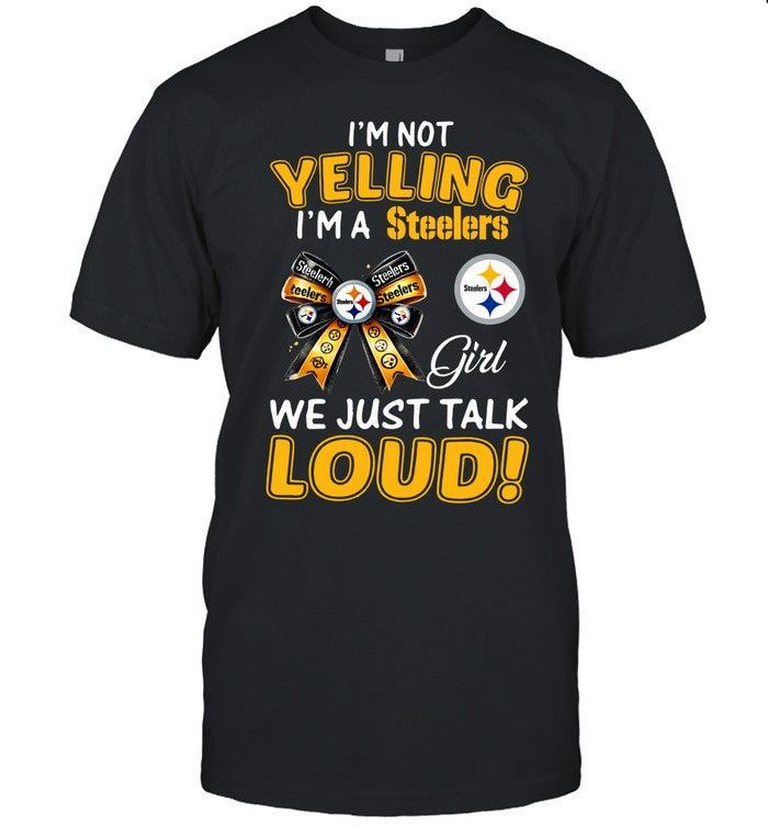 I'm Not Yelling I'm Steelers Girl We Just Talk Loud!_3
