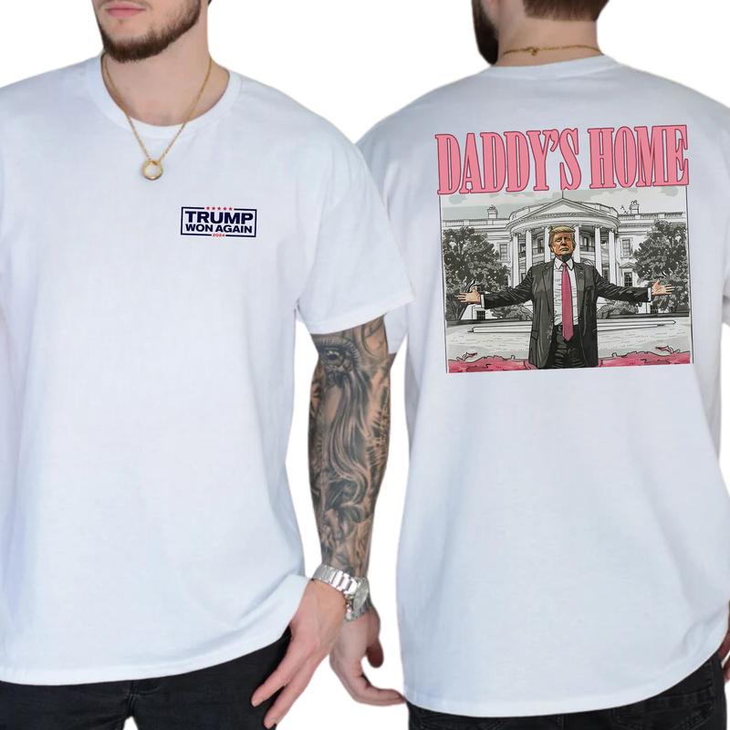 Daddy's Home Trump Shirt 2-Sided Shirt, Men's 45 47 Republican Tees, Trump MAGA T-shirt, 2024 President Tops, Cotton Fabric Classic Casual Menswear