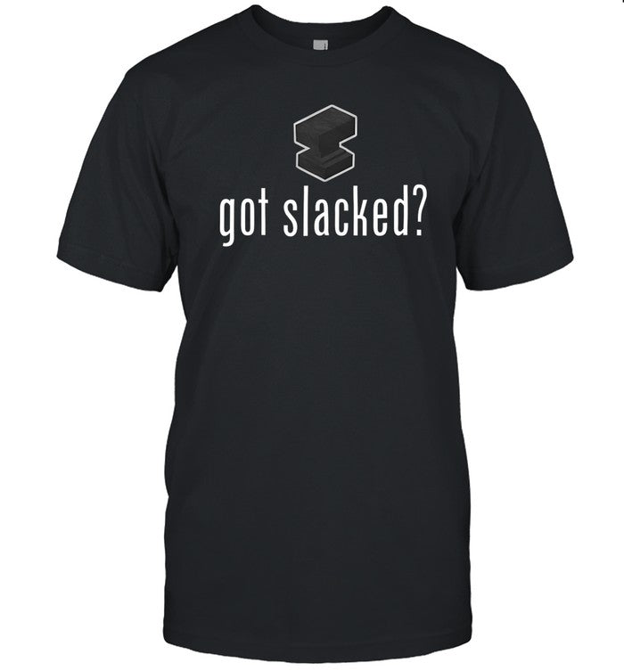 Got Slacked Shirts
