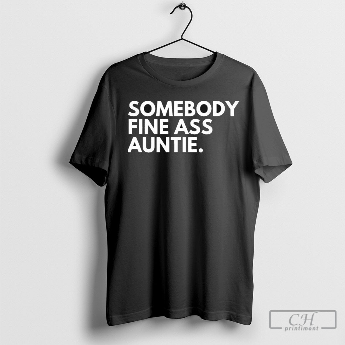 Somebody Fine Ass Auntie T Shirt