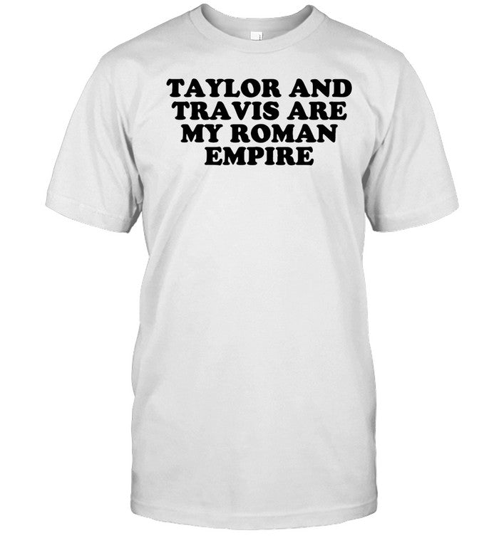 Shirt Shopellesong Taylor And Travis Are My Roman Empire