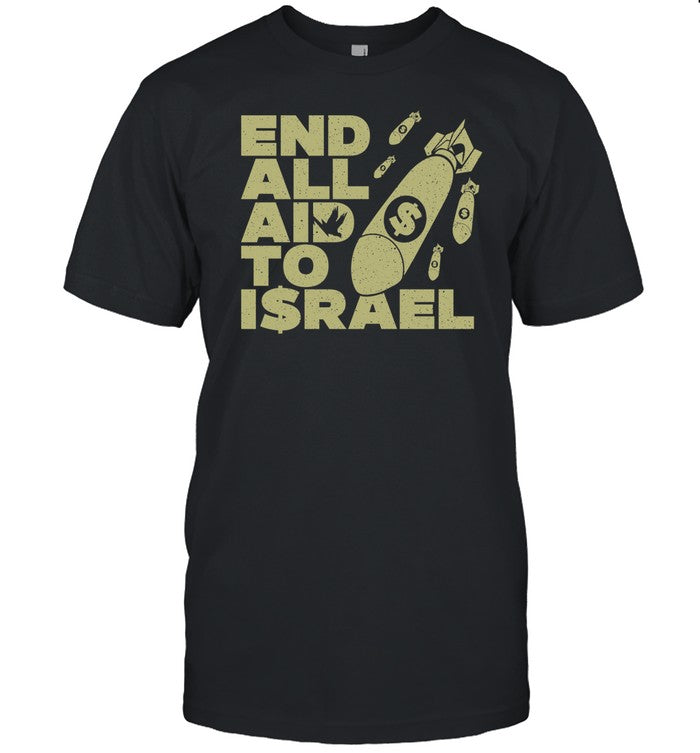 End All Aid To Israel T-Shirt, Hoodie, Tank Top, Sweater And Long Sleeve T-Shirt