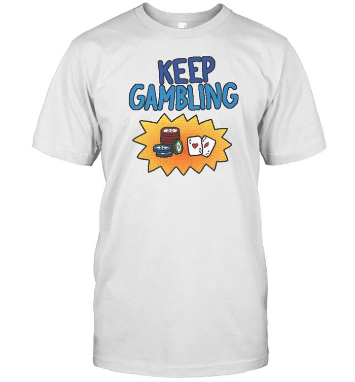 Raxd Store Keep Gambling Shirt