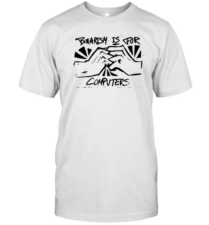 Kat Bighwoop Binarism Is For Computers Tee