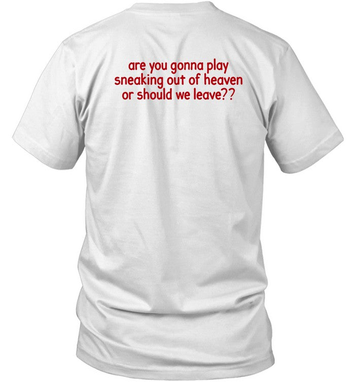 Shirt Hey Awsten Are You Gonna Play Sneaking Out Of Heaven Or Should We Leave