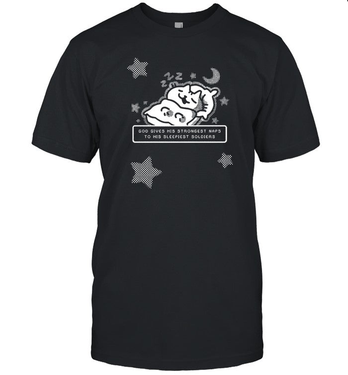 God Gives His Strongest Naps To His Sleepiest Soldiers T-Shirt