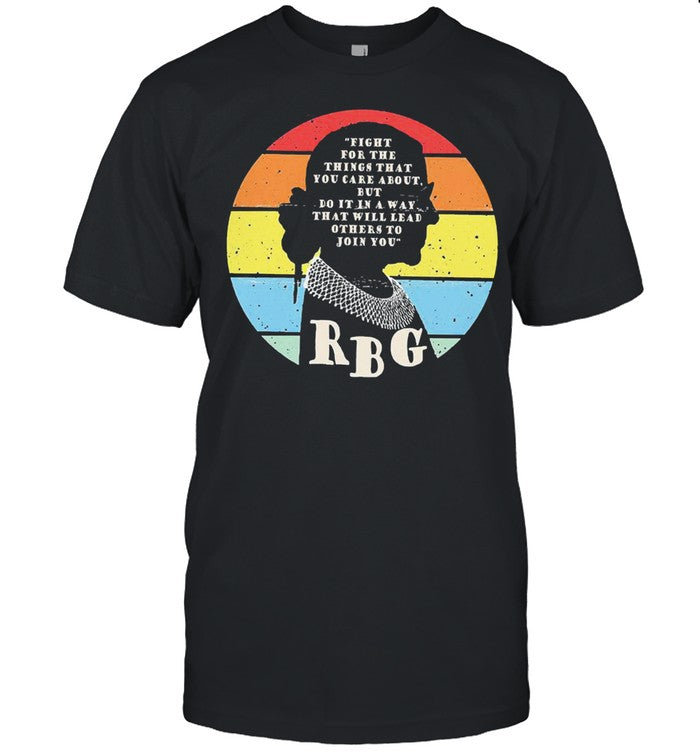 Rbg Ruth Bader Ginsburg fight for the thing that you care about but do it in a way vintage shirt