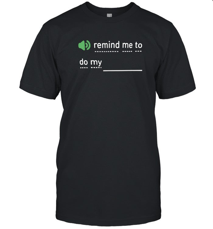 Remind Me T-Shirt