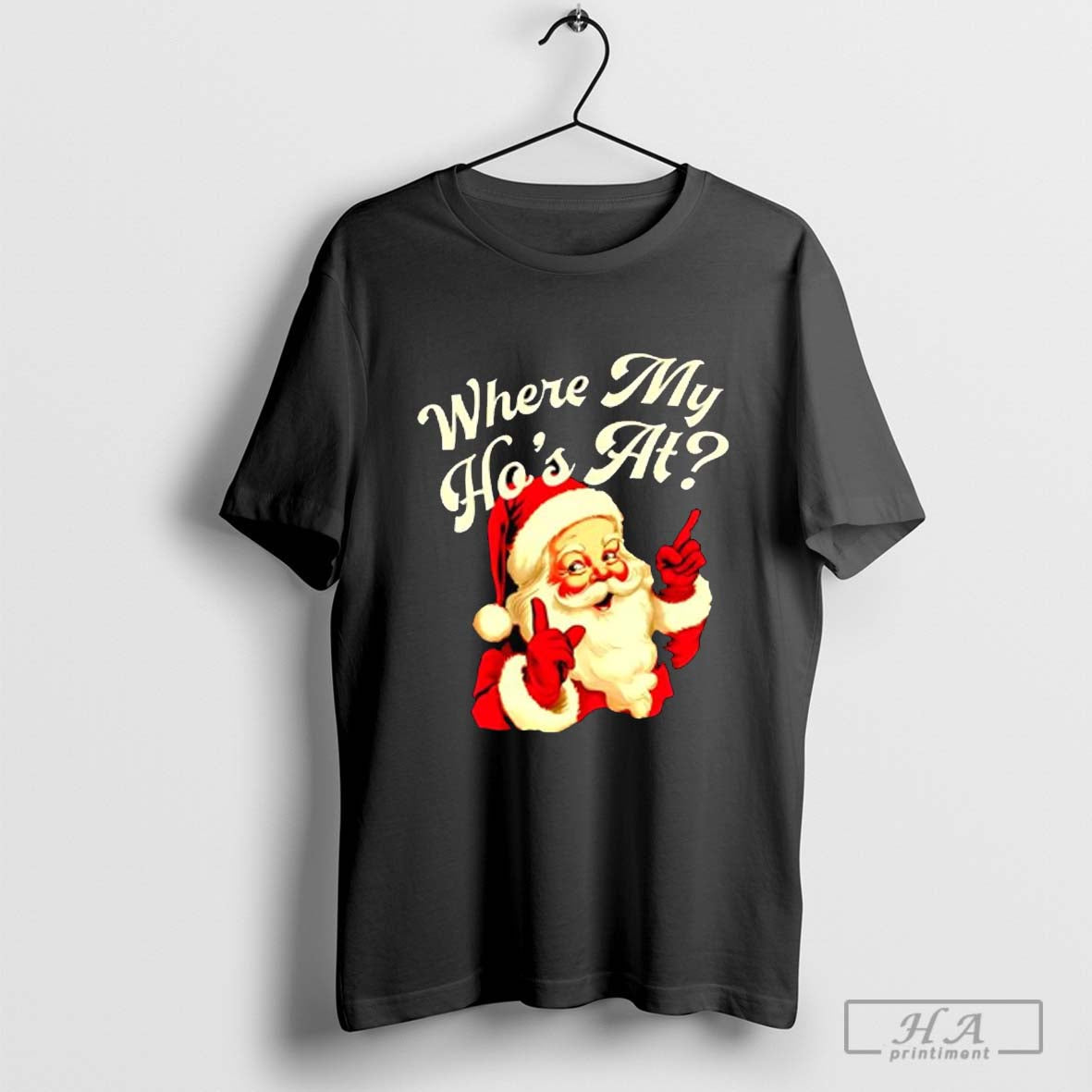 Santa Claus where my Hoâ€™s at Christmas T-shirt