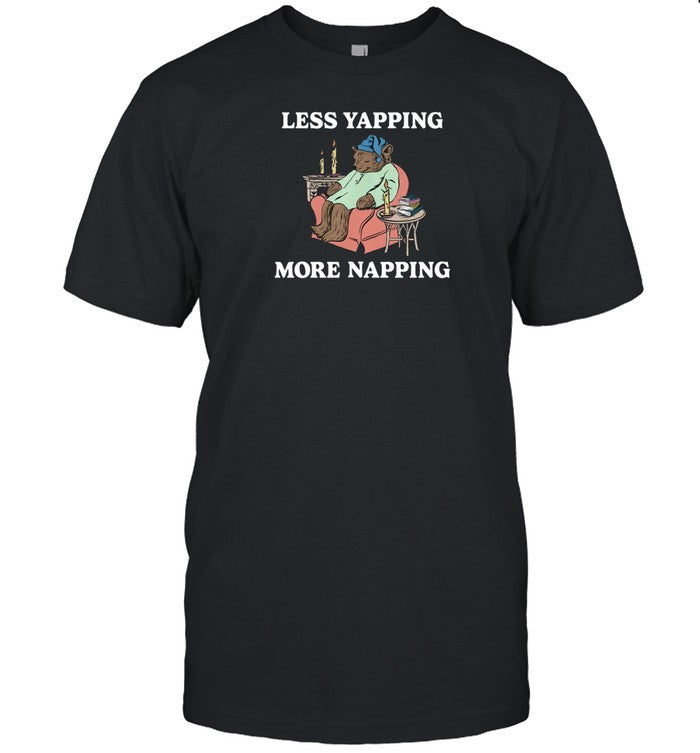 Middleclassfancy Store Less Yapping More Napping Shirt