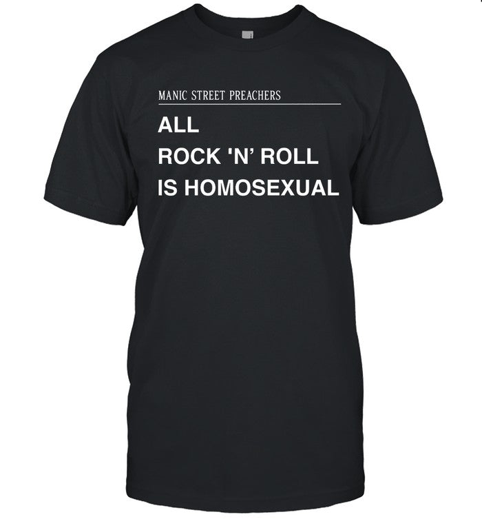 Manic Street Preachers All Rock N Roll Is Homosexual Shirt_1