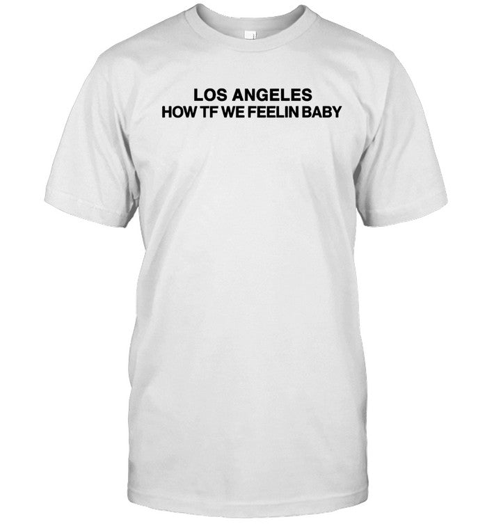 John Summit Los Angeles How TF We Feeling Limited Tee