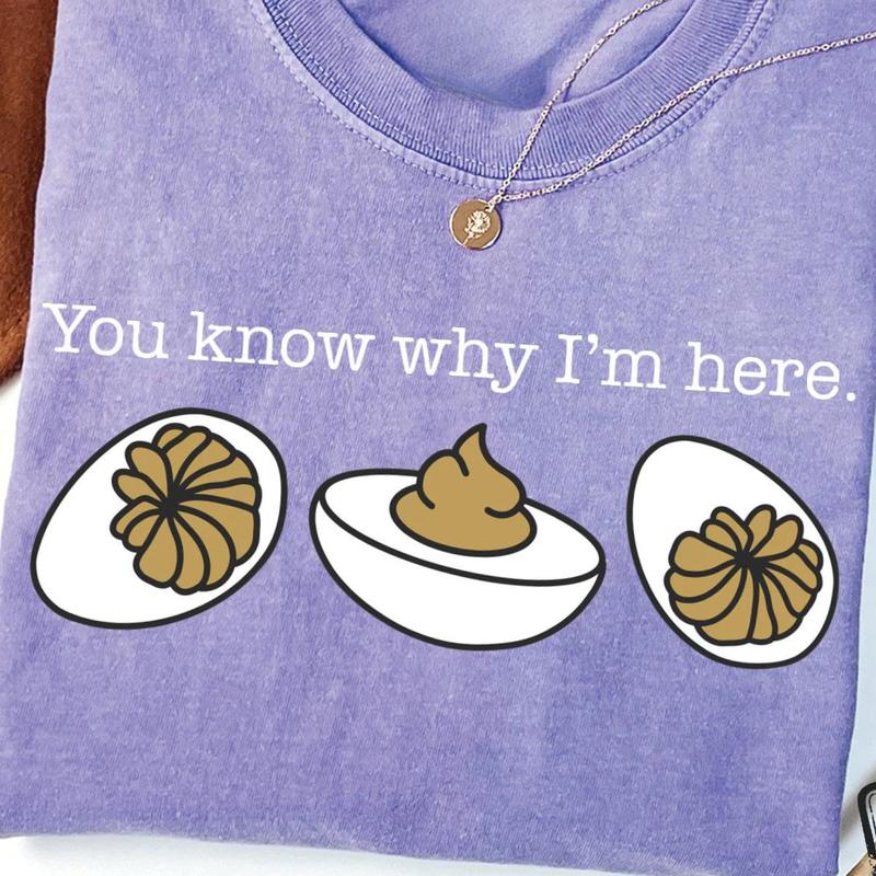 You Know Why I'm Here Comfort Colors Shirt, Funny Thanksgiving Sweatshirt, Deviled Eggs Crewneck, Perfect Thanksgiving Dinner Apparel, Gift for Best F