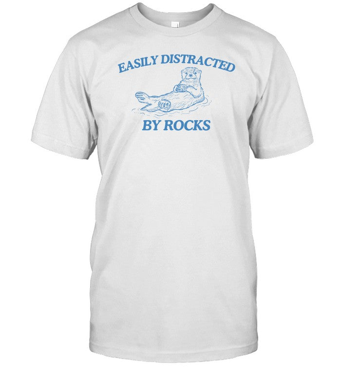 Shirt Easily Distracted By Rocks Otter