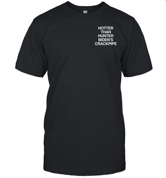 Assholes Live Forever Hotter Than Hunter Biden's Crackpipe Shirt