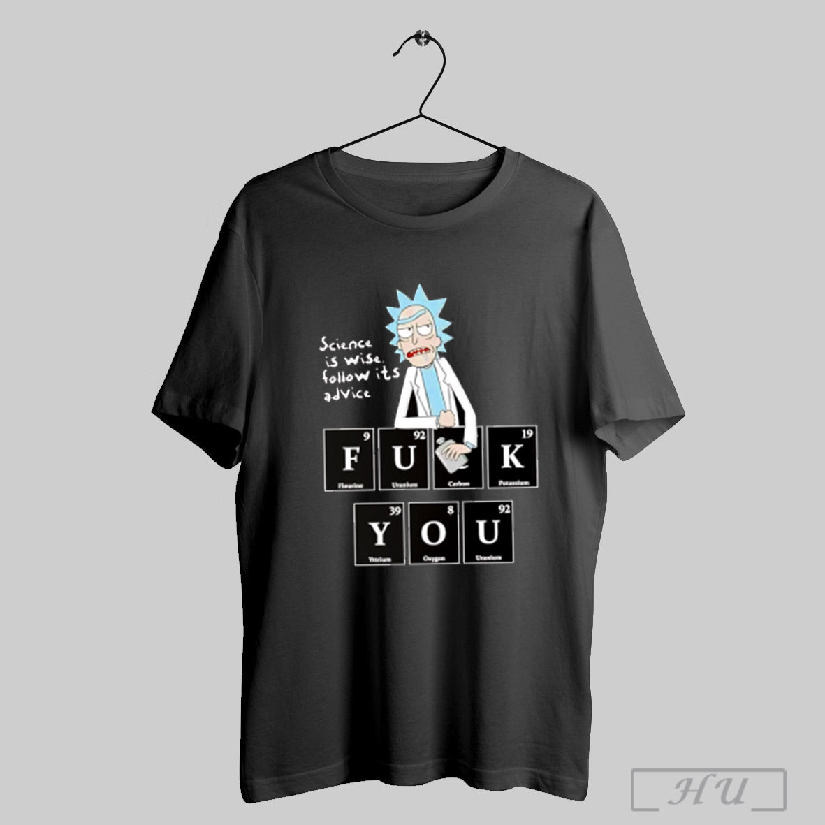 Rick Sanchez Science Is Wise Follow Its Advice Fuck You T Shirt Sweatshirt