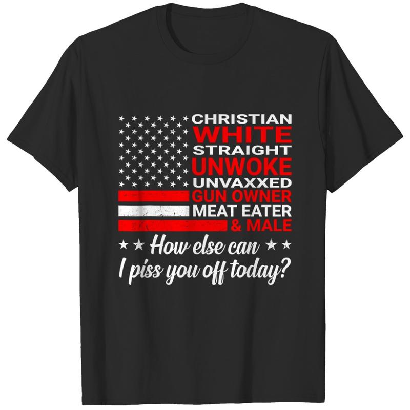 Christian White Straight Unwoke Unvaxxed Guns Owner  T-shirt, sweater and Hoodie
