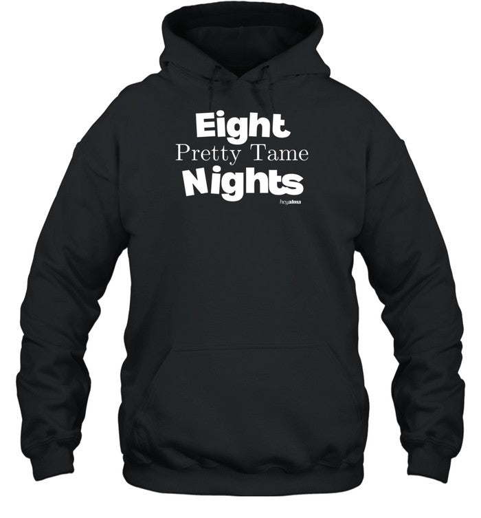 Eight Pretty Tame Nights Hoodie