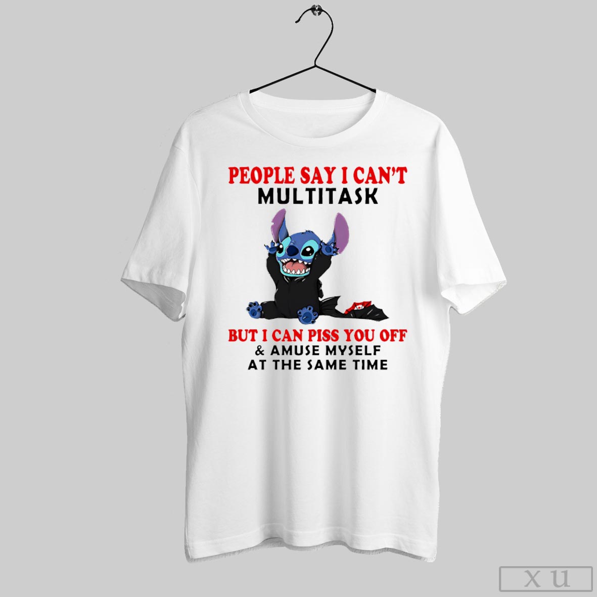 Stitch People Say I Cant Multitask But I Can Piss You Off And Amuse Myself At The Same Time Shirt