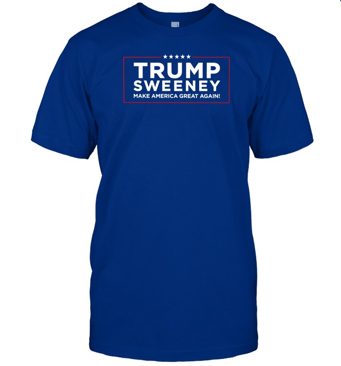 Shirt Trump Sweeney Make America Great Again