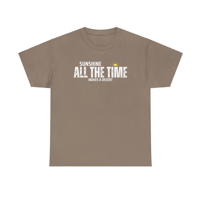 Sunshine All The Time Makes A Desert Unisex Heavy Cotton Tee - Mental Health - Positivity - Proverb - Gift for Men and Women Menswear Soft Good Vibes Streetwear