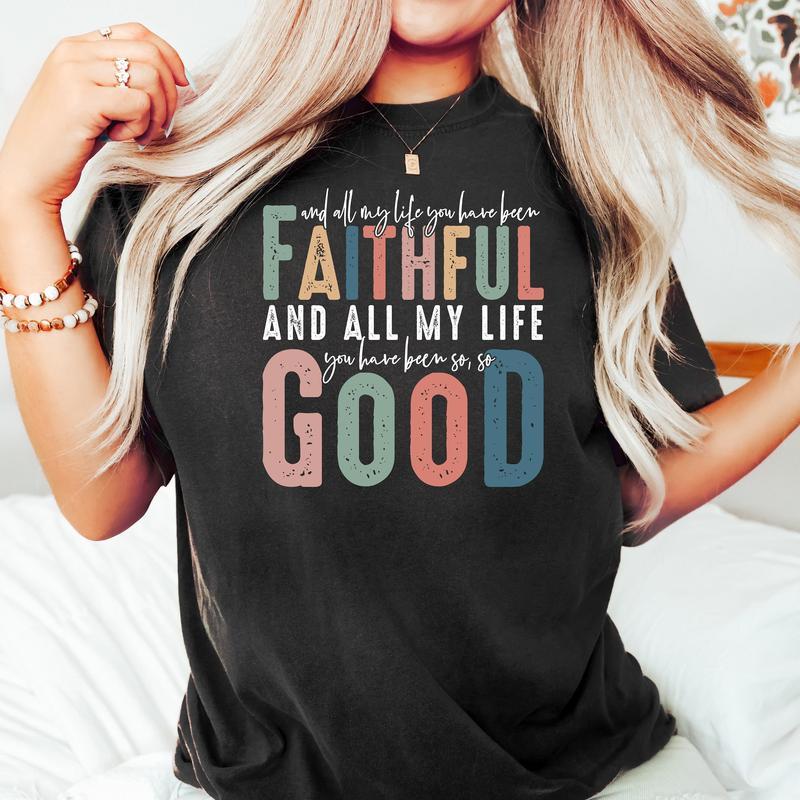 Faithful and All My Life Sweatshirt, Bible verse Shirt, Religious Sweater, Cotton Round Neck Tee, Full Sizes, Full Colors, Womenswear Comfort Top