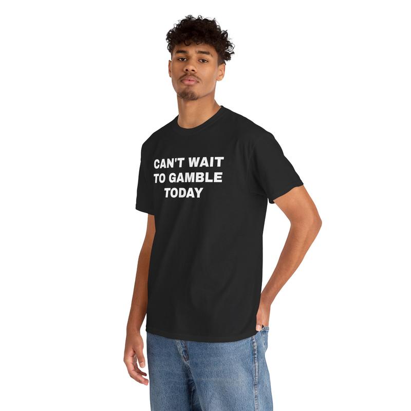 Can't Wait To Gamble Today Heavy Cotton Tee - Funny Shirt - Poker - Blackjack - Casino - Gift For Men and Women - Roulette - Slots