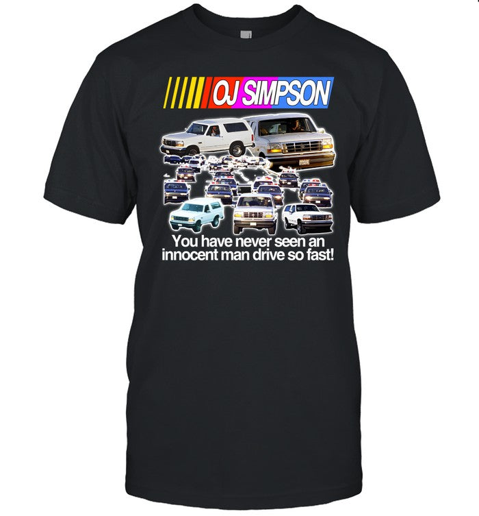 Shirt Barelylegal Shop Oj Simpson You Have Never Seen An Innocent Man Drive Do Fast
