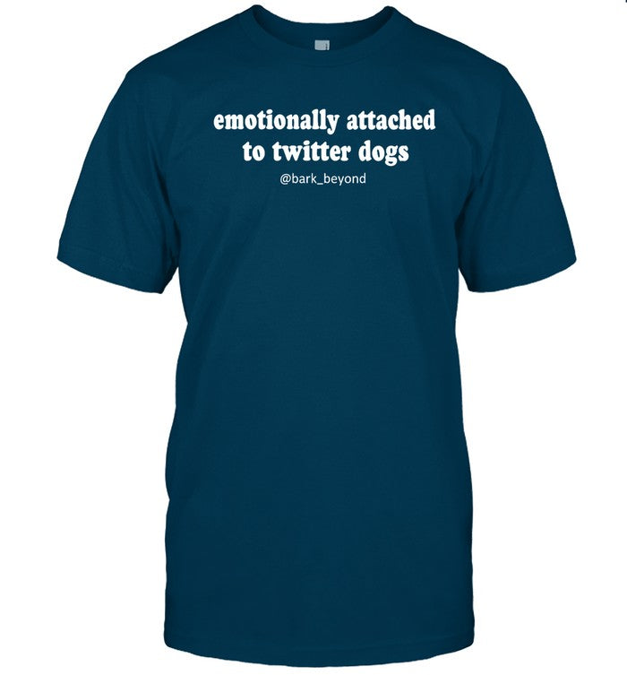 Emotionally Attached To Twitter Dogs Shirt