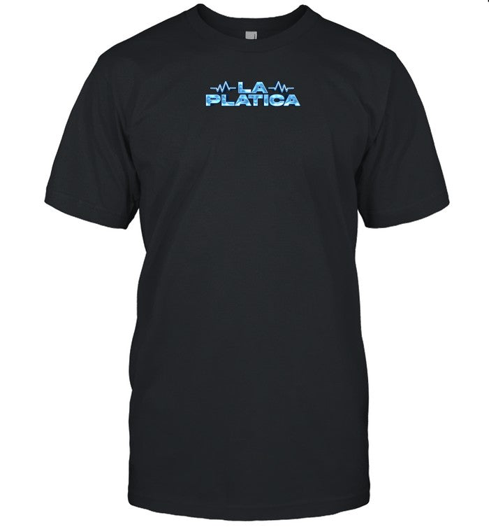 La Platica Mondays Shirt
