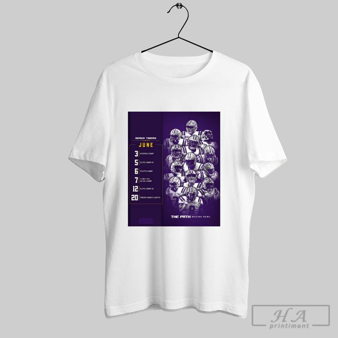 Poster Lsu Football The Path Begins Here Geaux Tigers Camps June 3 Kicking Camp 5 Elite Camp 1 6 Youth Camp T Shirt