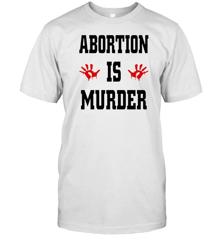 Abortion Is Murder T-Shirt