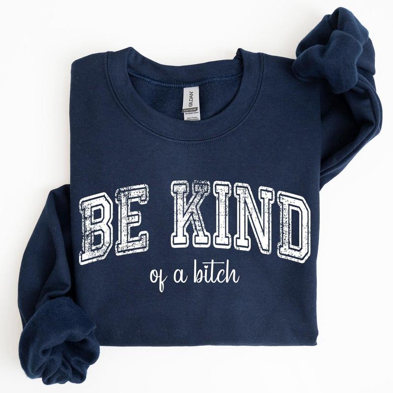 Vintage, Be Kind of a B, Funny, Sarcastic, Meme Sweatshirt, Women's Crew Neck, Crewneck Casual Comfort Womenswear ComfortableÃ‚Â Graphic