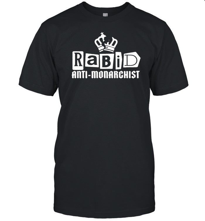 Shirt Rabid Anti-Monarchist